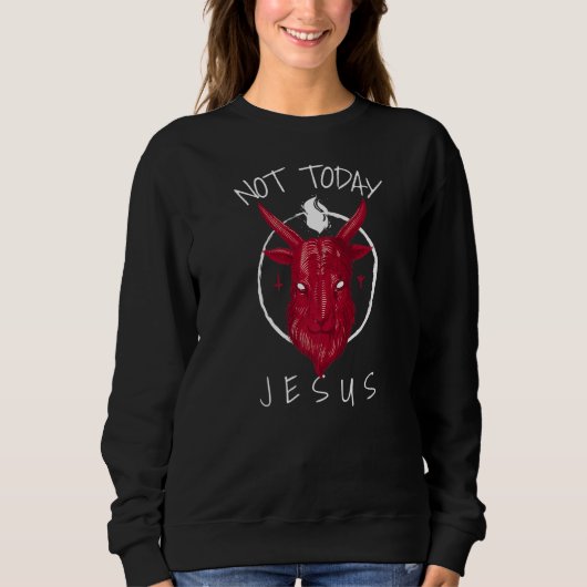 Niet Today Jesus Satan Meme Trui (Voorkant)