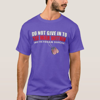 Niet toegeven aan de oorlog in Eind Veteraan Suici T-shirt