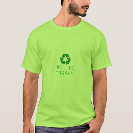 NIET TRASHY ZIJN T-SHIRT (Voorkant)
