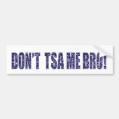 Niet-TSA-Me-BRO3 Bumpersticker (Voorkant)