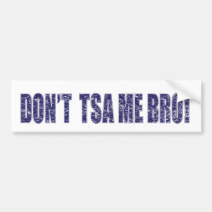 Niet-TSA-Me-BRO3 Bumpersticker