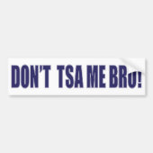 Niet-TSA-Me-BRO Bumpersticker (Voorkant)