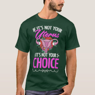 Niet uw baarmoeder, niet uw keus, vruchtbare vrouw t-shirt