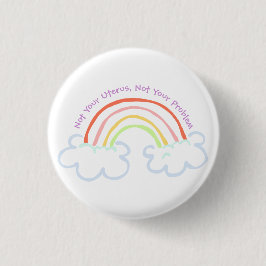 Niet uw baarmoeder, niet uw probleem (pastelregenb ronde button 3,2 cm
