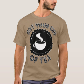 NIET UW KADER VAN TEA T-SHIRT