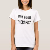 Niet uw Therapist T-shirt (Voorkant)