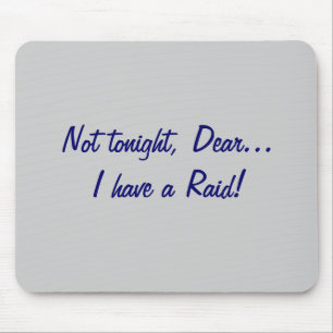 Niet vanavond, Beste... Raid. Muismat