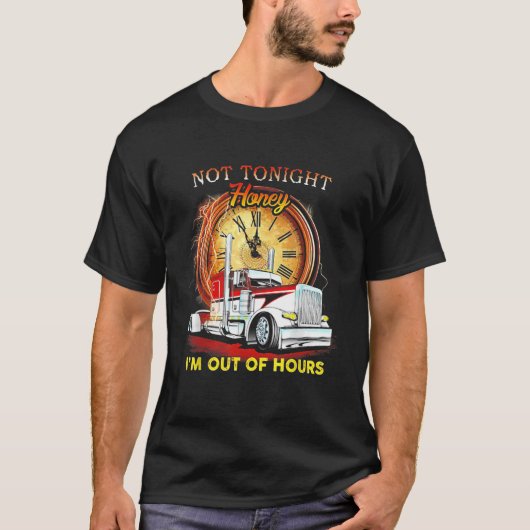 Niet vanavond Honey ik uit uren grappige trucker T-shirt (Voorkant)