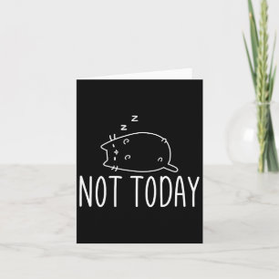 Niet vandaag Crazy Cat S Graphic Schattige Funny Kaart