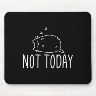 Niet vandaag Crazy Cat S Graphic Schattige Funny Muismat