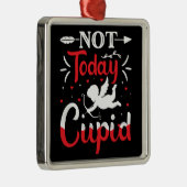 Niet vandaag Cupid Funny Valentijnsdag Metalen Ornament (Rechts)