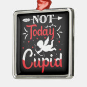 Niet vandaag Cupid Funny Valentijnsdag Metalen Ornament (Links)