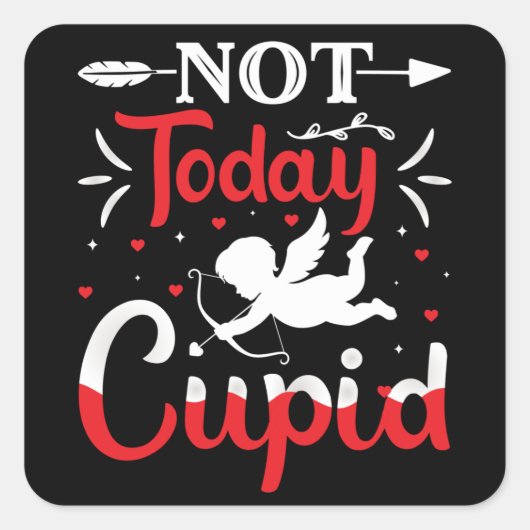 Niet vandaag Cupid Funny Valentijnsdag Vierkante Sticker (Voorkant)