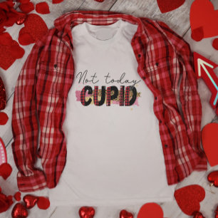 Niet vandaag Cupid-Valentijnsdag T-shirt