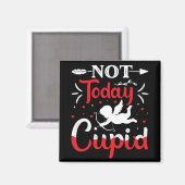 Niet Vandaag Cupido Grappige Valentijnsdag Magneet (Voorkant / Achterkant)