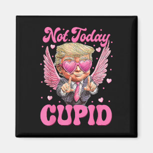 Niet Vandaag Cupido Trump Is Mijn Valentijnsdag  Magneet
