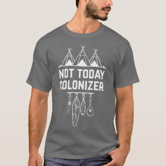 Niet vandaag de dag de Inheemse Amerikaanse Inheem T-shirt