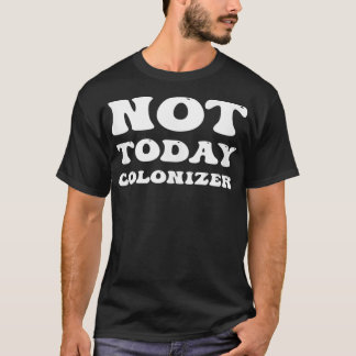 Niet vandaag de dag kolonisator Funny Indinative i T-shirt