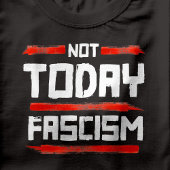 NIET VANDAAG FASCISME T-SHIRT