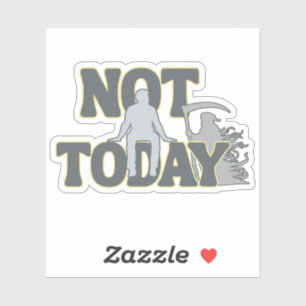 NIET VANDAAG – Grappige Donkere Humor Dood Sticker