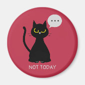 NIET VANDAAG! Grumpy Black Cat Magnet (Voorkant)