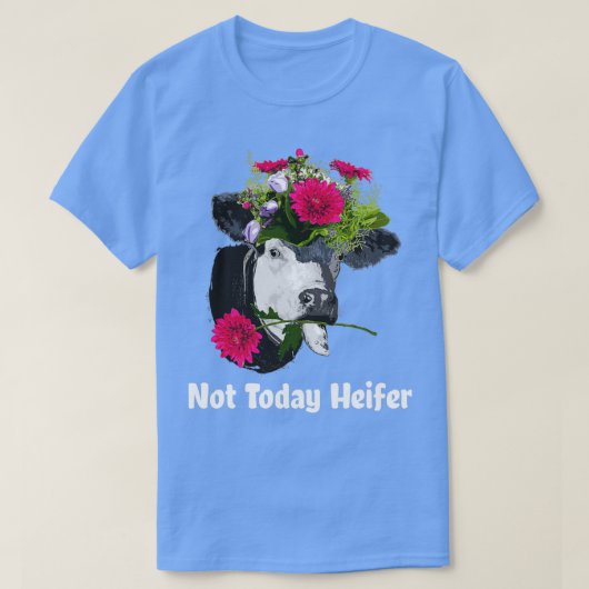Niet vandaag Heifer T-shirt (Design voorkant)