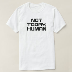 Niet vandaag Human Funny Sarcastic & Introvert Quo T-shirt