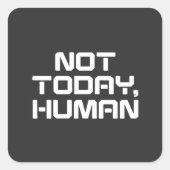 Niet vandaag Human Funny Sarcastic & Introvert Quo Vierkante Sticker (Voorkant)