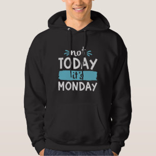 Niet vandaag is het Maandag Hoodie
