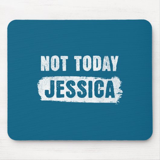 Niet vandaag jessica muismat (Voorkant)