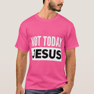 Niet vandaag Jezus Funny Satanic Atheïst T-shirt