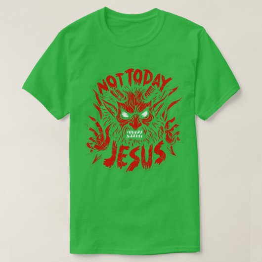 Niet vandaag Jezus T-shirt (Design voorkant)