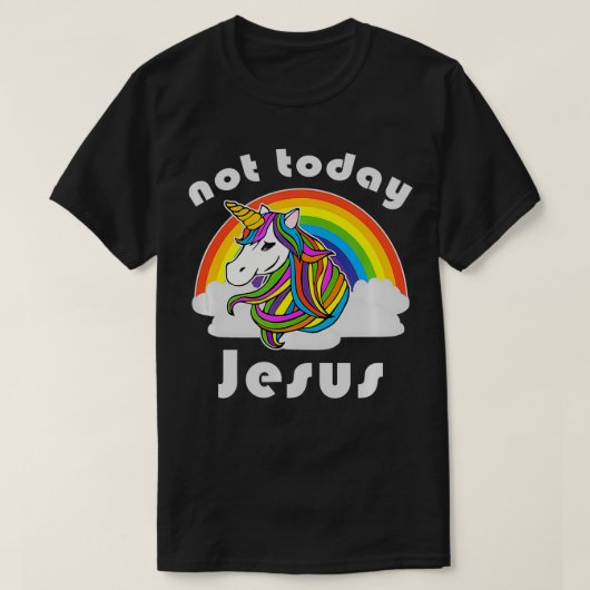 Niet vandaag Jezus Unicorn Rainbow T-shirt (Design voorkant)