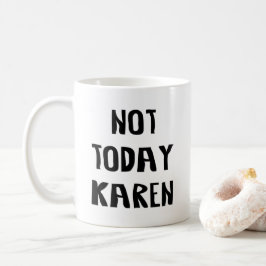 Niet vandaag Karen Koffiemok