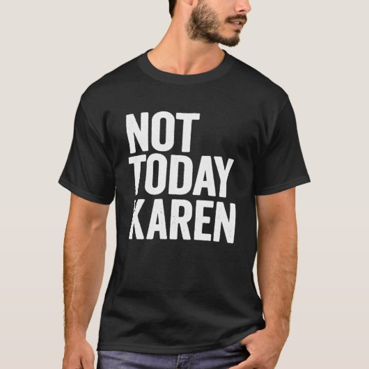 Niet vandaag Karen Meme Halloween Kostuum Gezegde T-shirt (Voorkant)