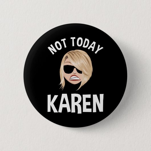 Niet vandaag Karen Ronde Button 5,7 Cm (Voorkant)