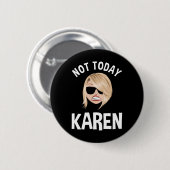 Niet vandaag Karen Ronde Button 5,7 Cm (Voorkant /achterkant)