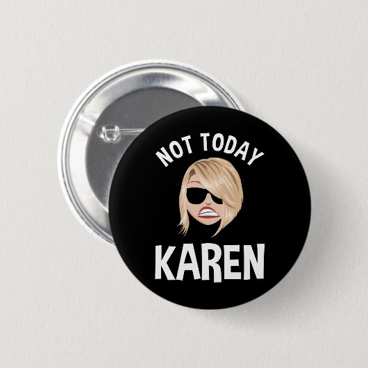 Niet vandaag Karen Ronde Button 5,7 Cm (Voorkant /achterkant)