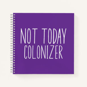 NIET VANDAAG KOLONISATOR Grappig Retro Notitieboek