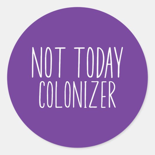 NIET VANDAAG KOLONISATOR Grappig Retro  Ronde Sticker (Voorkant)