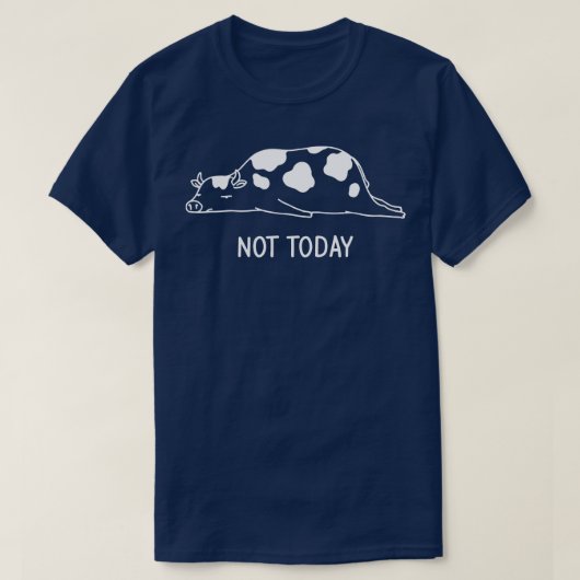 Niet vandaag luie Koe T-shirt (Design voorkant)