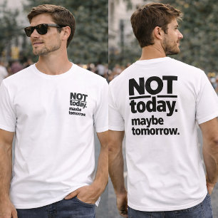 Niet Vandaag Misschien Morgen Grappig T-Shirt