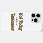 Niet Vandaag, Misschien Morgen Uitdrukking Case-Mate iPhone Case (Achterkant (horizontaal))
