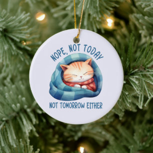 Niet vandaag, niet morgen - Introverte Cat Humor Keramisch Ornament
