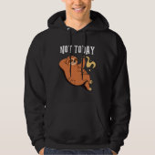 Niet vandaag ontwerp met een luiaard rust op een T Hoodie (Voorkant)
