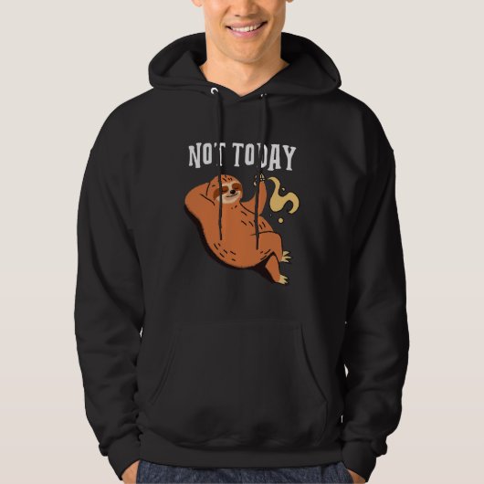 Niet vandaag ontwerp met een luiaard rust op een T Hoodie (Voorkant)