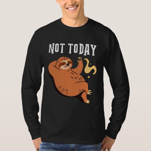 Niet vandaag ontwerp met een luiaard rust op een T T-shirt (Voorkant)