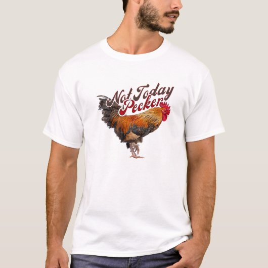 Niet vandaag Pecker Funny Chicken Farmer T-shirt (Voorkant)