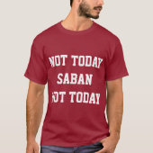 Niet vandaag Saban T-Shirt (Voorkant)