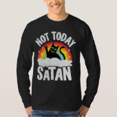 Niet vandaag Satan Cat Rainbow Gothic Jesus Funny  T-shirt (Voorkant)